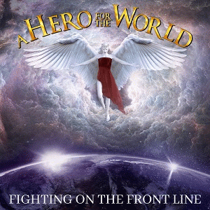 A Hero For The World : Fighting on the Front Line